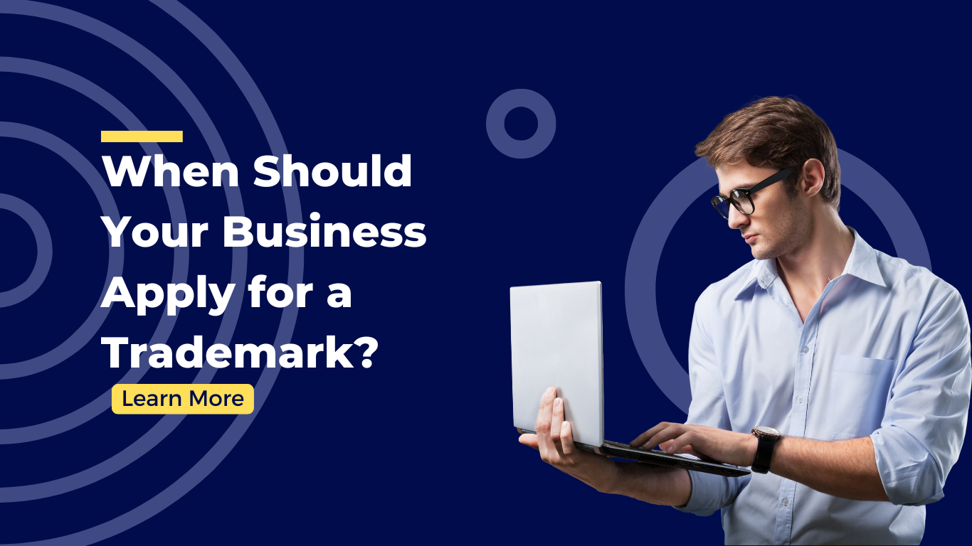 When Should Your Business Apply for a Trademark? A Guide for Entrepreneurs